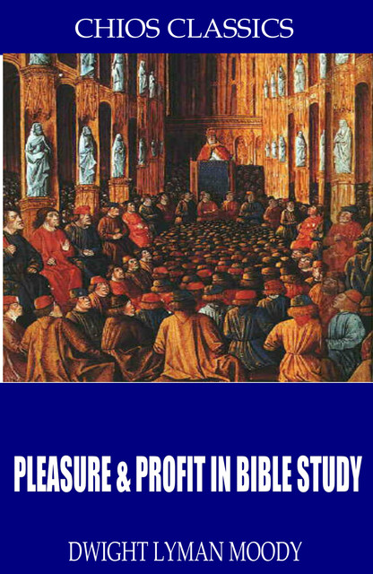 Pleasure & Profit in Bible Study, D.L.Moody