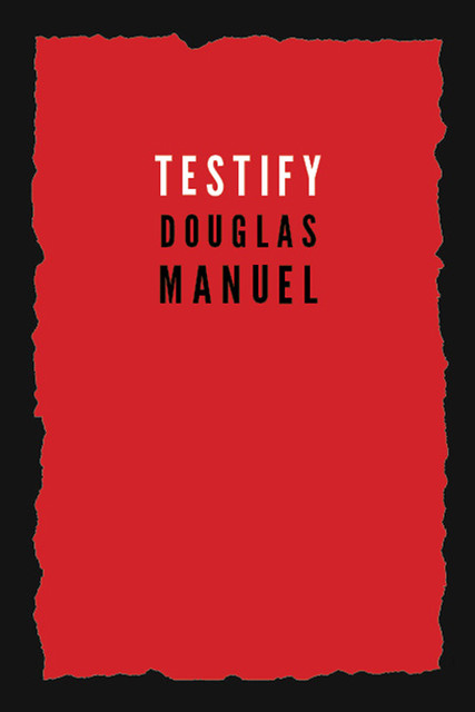 Testify, Douglas Manuel