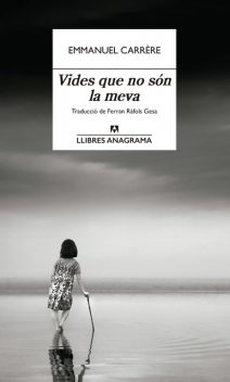 Vides que no són la meva, Emmanuel Carrère