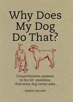 Why Does My Dog Do That?, Sophie Collins