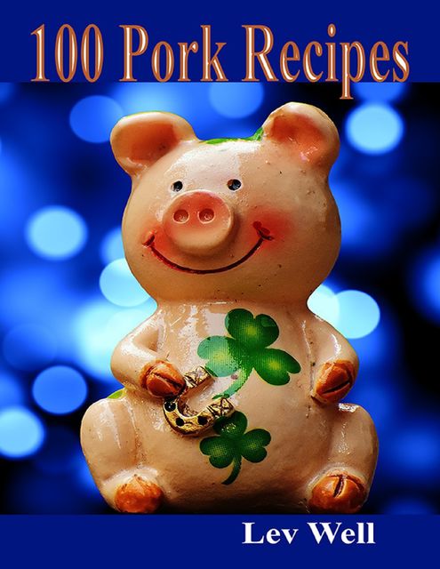 100 Pork Recipes, Lev Well