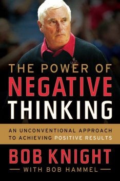 The Power of Negative Thinking, Bob Hammel, Bob Knight