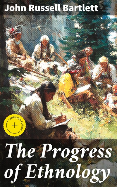 The Progress of Ethnology, John Russell Bartlett
