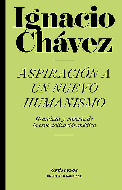 Aspiración a un nuevo humanismo, Ignacio Chávez