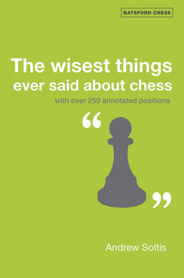 The Wisest Things Ever Said About Chess, Andrew Soltis