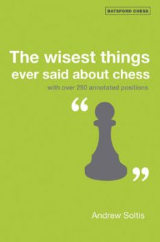 The Wisest Things Ever Said About Chess, Andrew Soltis