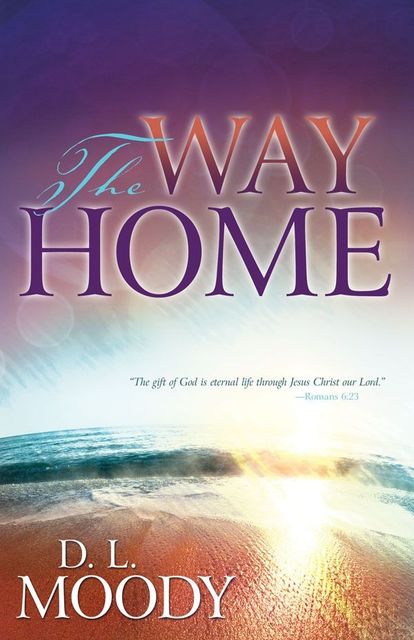 The Way Home, D.L.Moody