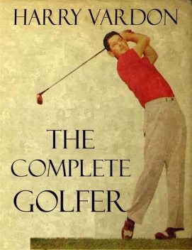 The Complete Golfer, Harry Vardon