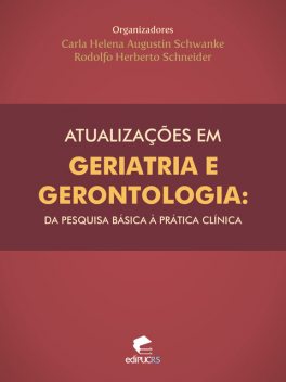 Atualizações em geriatria e gerontologia I, Carla Helena Augustin Schwanke