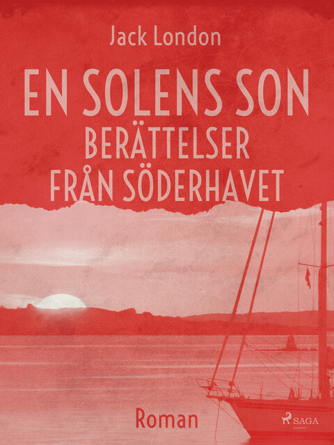 En solens son : berättelser från Söderhavet, Jack London