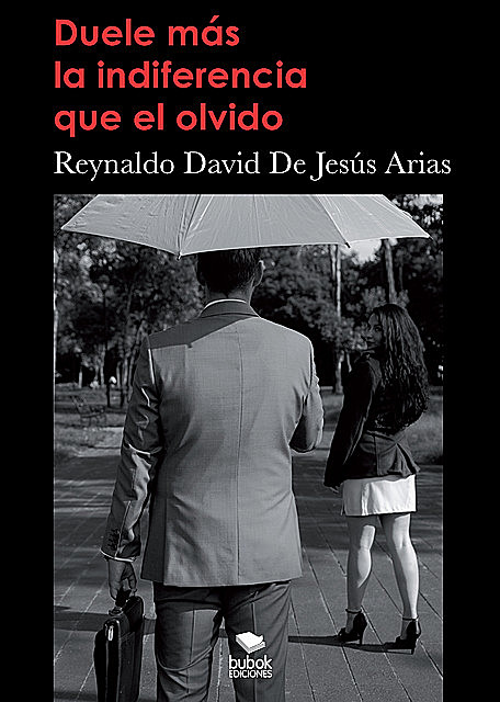 Duele más la indiferencia que el olvido, Reynaldo David De Jesus Arias