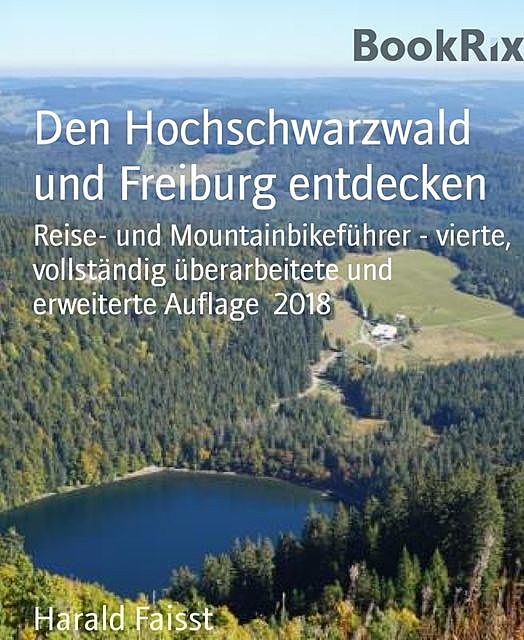 Den Hochschwarzwald und Freiburg entdecken, Harald Faisst