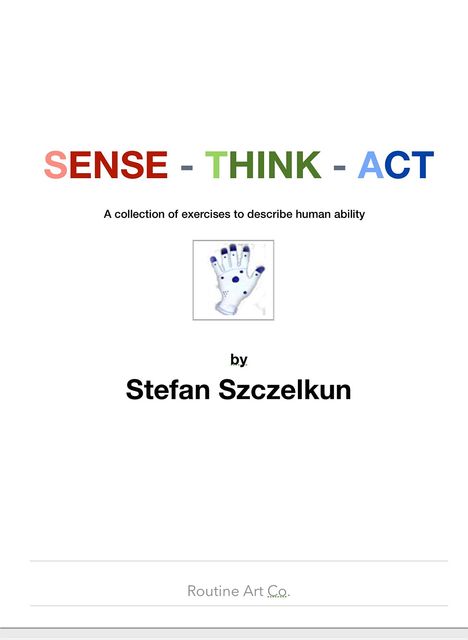 Sense – Think – Act, Stefan Szczelkun