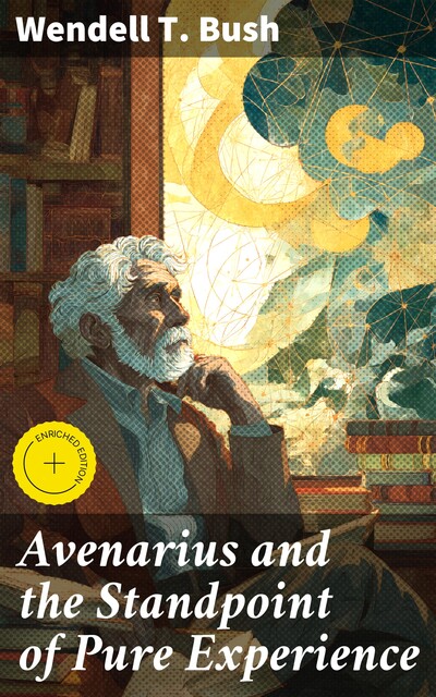 Avenarius and the Standpoint of Pure Experience, Wendell T. Bush