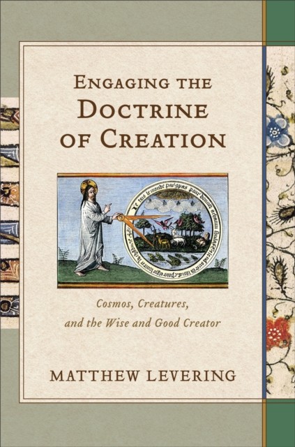 Engaging the Doctrine of Creation, Matthew Levering