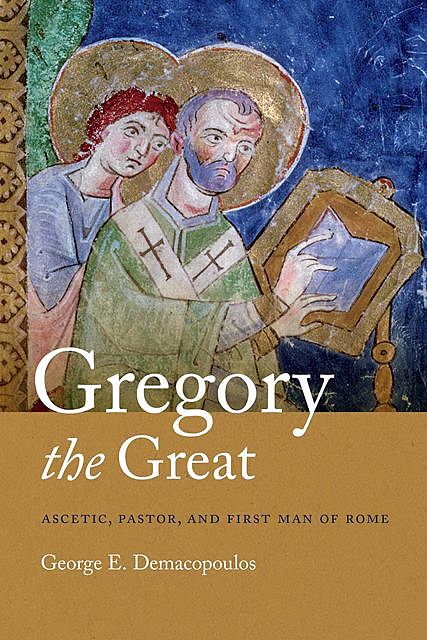 Gregory the Great, George E.Demacopoulos