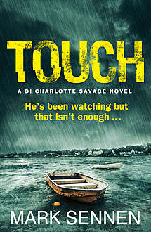 TOUCH: A DI Charlotte Savage Novel, Mark Sennen