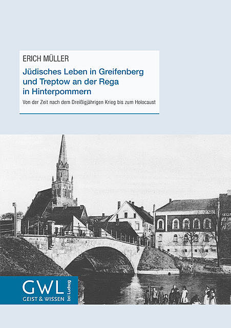 Jüdisches Leben in Greifenberg und Treptow an der Rega in Hinterpommern, Erich Müller