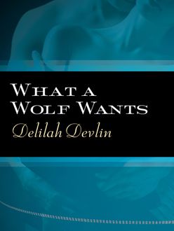 What a Wolf Wants, Delilah Devlin
