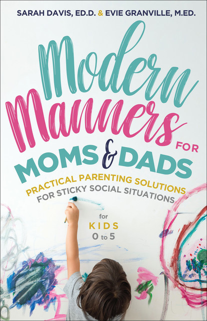 Modern Manners for Moms & Dads, Sarah Davis, Evie Granville