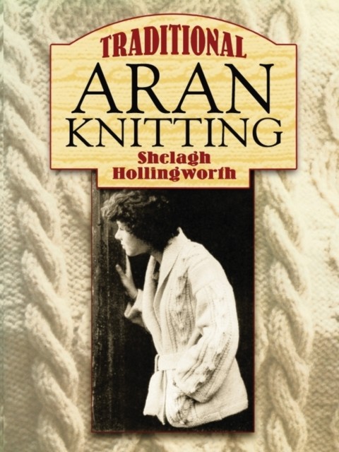 Traditional Aran Knitting, Shelagh Hollingworth