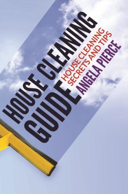 House Cleaning Guide, Angela Pierce