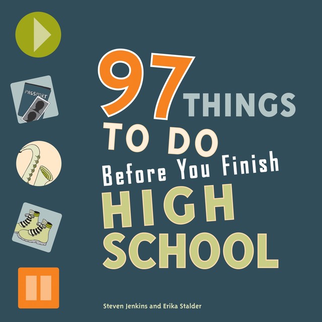 97 Things to Do Before You Finish High School, Steven Jenkins, Erika Stalder