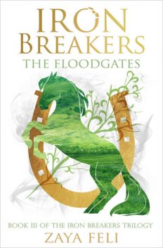 Iron Breakers: The Floodgates (Iron Breakers Book 3), Zaya Feli