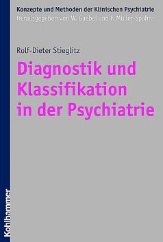 Diagnostik und Klassifikation in der Psychiatrie, Rolf-Dieter Stieglitz