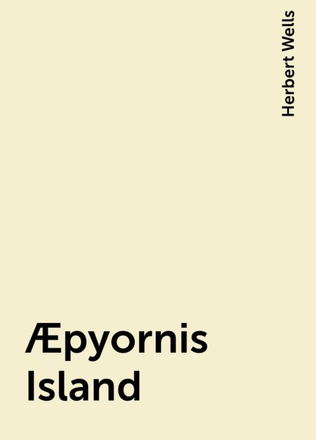 Æpyornis Island, Herbert Wells