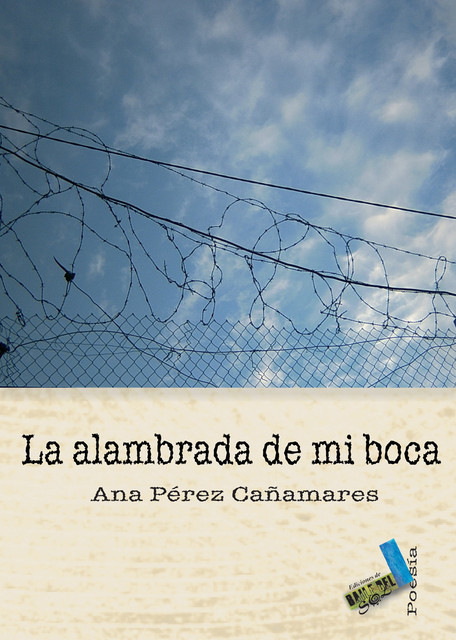 La alambrada de mi boca, Ana Pérez Cañamares