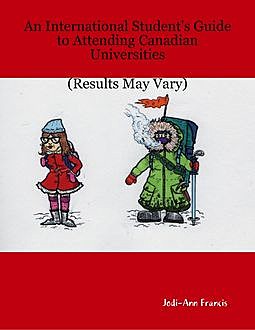 An International Student's Guide to Attending Canadian Universities (Results May Vary), Jodi-Ann Francis