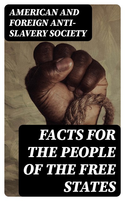 Facts for the People of the Free States, American Anti-Slavery, Foreign Anti-Slavery Society