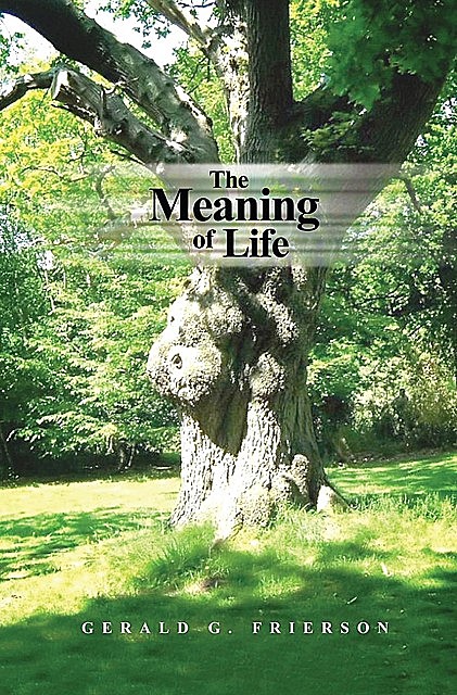 The Meaning of Life, Gerald G. Frierson