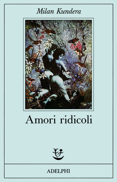Amori Ridicoli, Milan Kundera