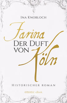 Farina - Der Duft von Köln, Ina Knobloch