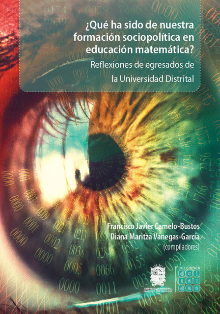 Qué ha sido de nuestra formación sociopolítica en educación matemática, Diana Maritza Vanegas García, Francisco Javier Camelo Bustos