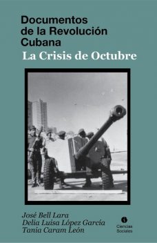 Documentos de la Revolución Cubana. La crisis de octubre, Delia Luisa López García, José Bell Lara, Tania Caram León