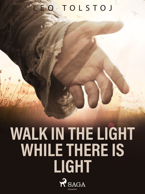 Walk In the Light While There Is Light, Leo Tolstoy