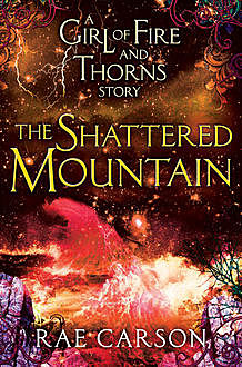 The Shattered Mountain, Rae Carson