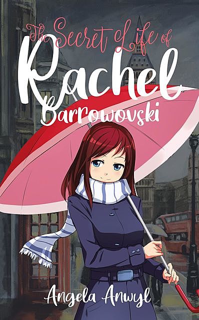 The Secret World of Rachel Barrowovski, Angela Anwyl