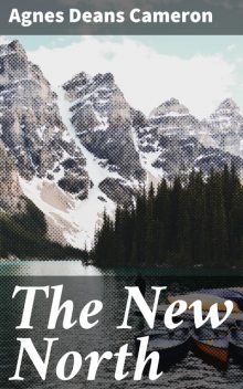 The New North, Agnes Deans Cameron