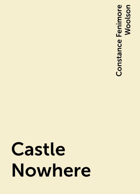 Castle Nowhere, Constance Fenimore Woolson