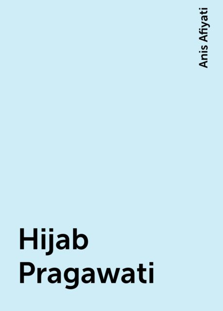Hijab Pragawati, Anis Afiyati