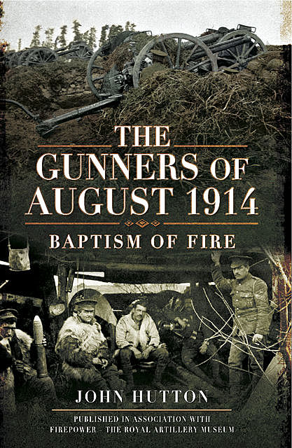 The Gunners of August 1914, John Hutton