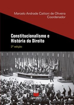 Constitucionalismo e História do Direito, Marcelo Andrade Cattoni de Oliveira