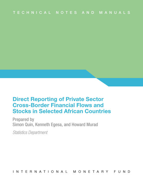 Direct Reporting of Private Sector Cross-Border Financial Flows and Stocks in Selected African Countries, Howard Murad, Kenneth Egesa, Simon Quin