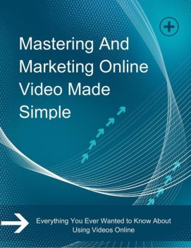 Mastering and Marketing Online-Video-Made-Simple, Karllo MELLO