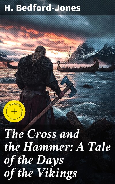 The Cross and the Hammer: A Tale of the Days of the Vikings, H. Bedford-Jones