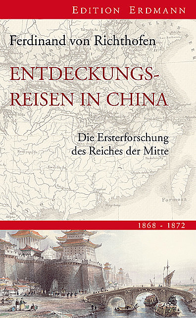 Entdeckungsreisen in China, Ferdinand von Richthofen